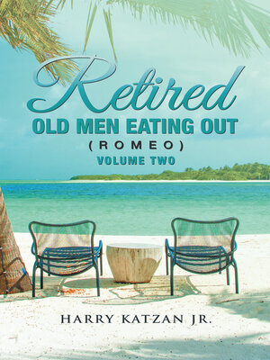 cover image of Retired Old Men Eating out (Romeo) Volume Two